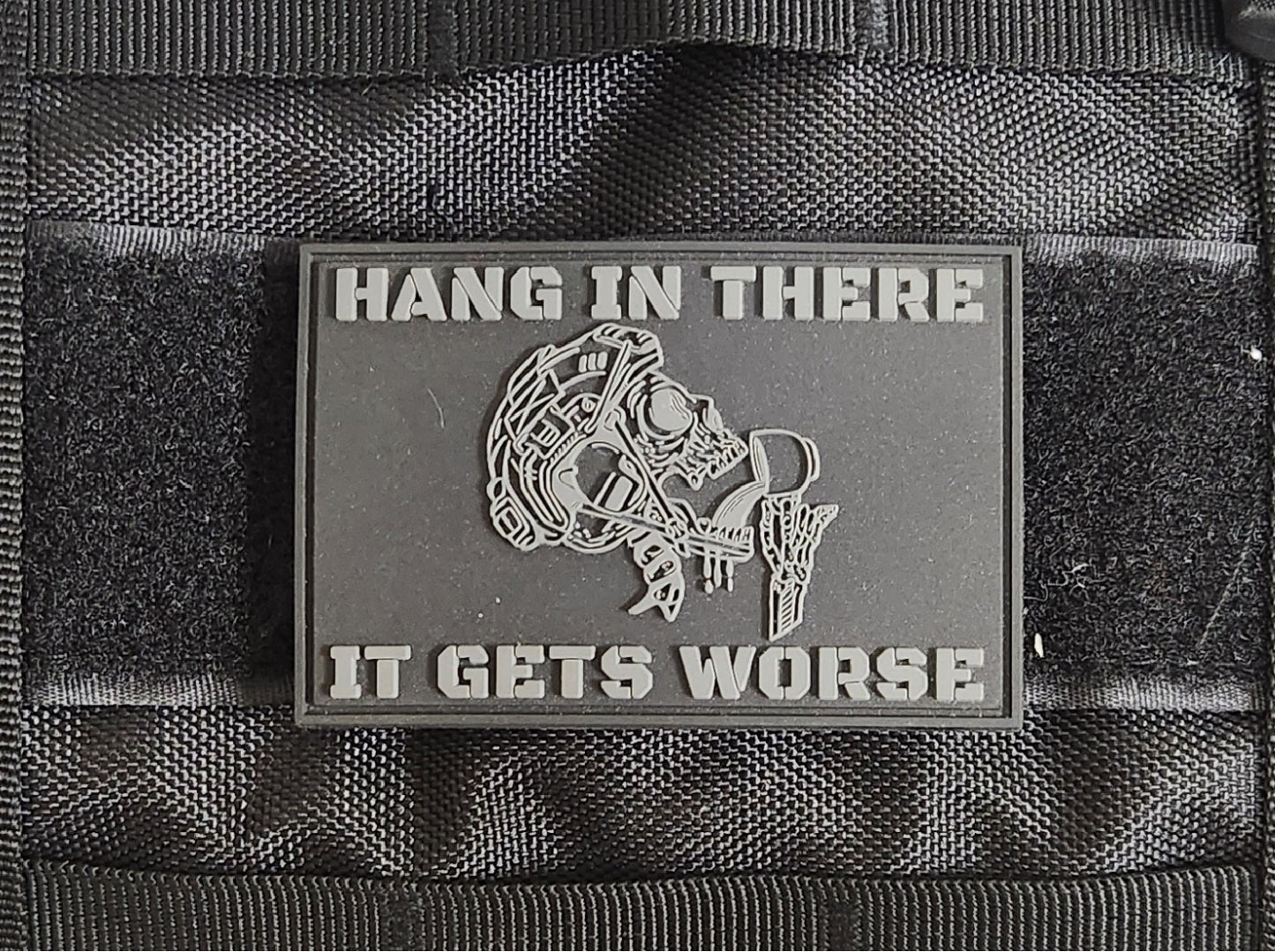 Hang in There It Gets Worse PVC Patch – Tactical Morale Patch for Military & First Responders