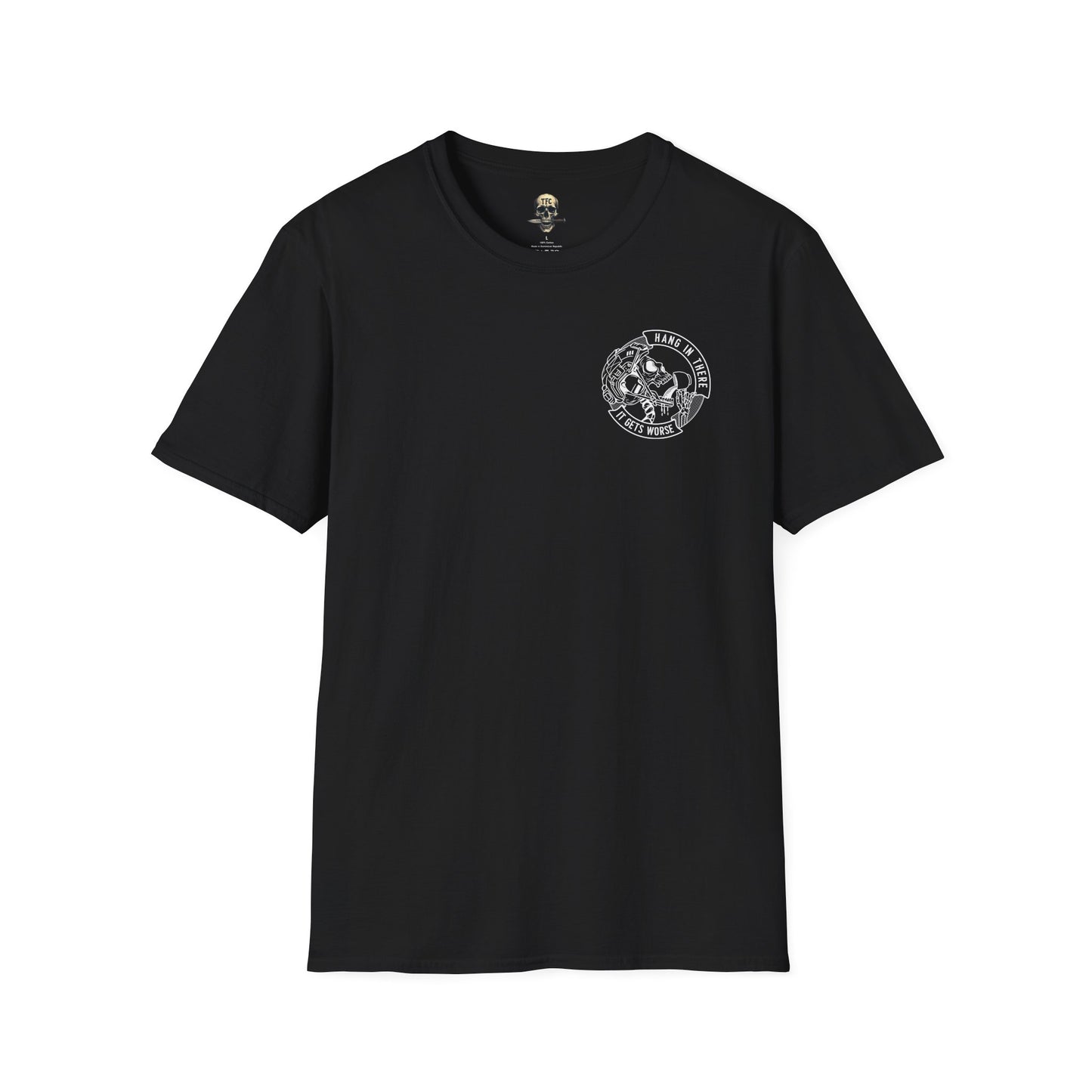 Hang in There, It Gets Worse Tactical T-Shirt