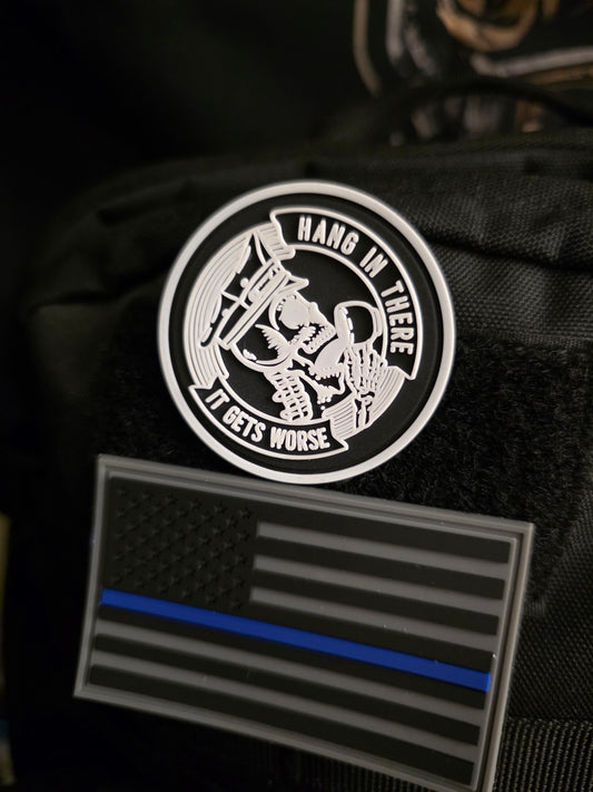 Hang In There – It Gets Worse | 2x2" PVC Police Morale Patch – Hook & Loop Backed for LEO Gear
