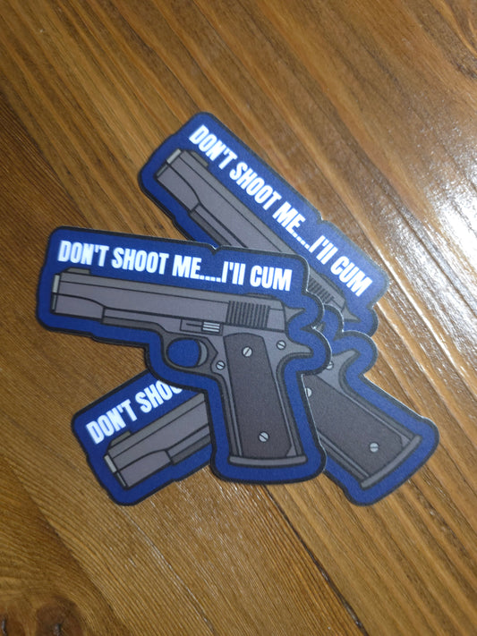 Adult "Don't Shoot me...I'LL Cum" Gun Sticker – Dark Humor Tactical Sticker – 18+ Collectible Decal